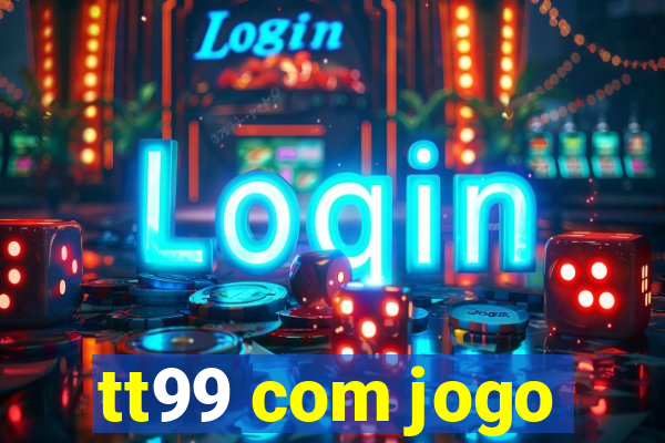 tt99 com jogo
